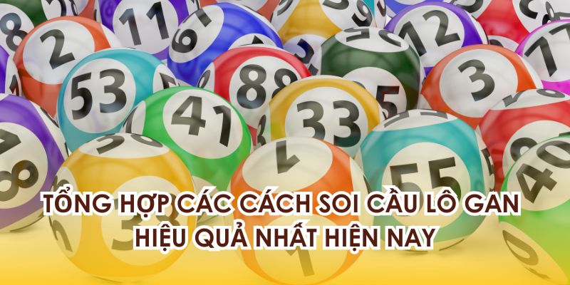 Tổng hợp các phương thức soi cầu lô gan hiệu quả