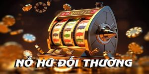 Nổ Hũ Đổi Thưởng